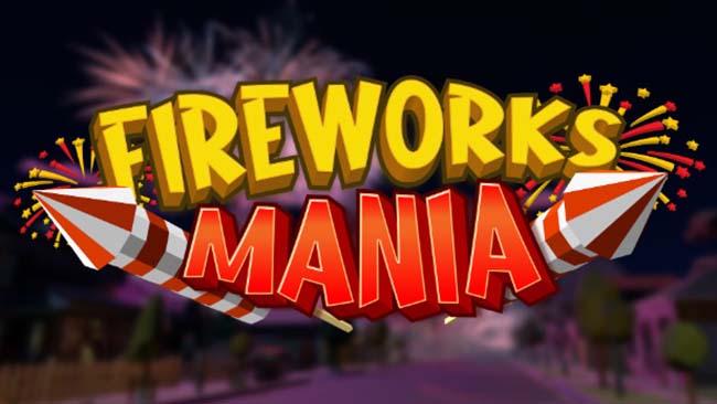 Fireworks Mania – An Explosive Simulator Free Download